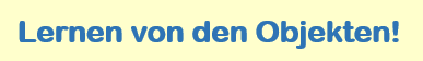 Lernen von den Objekten